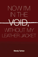 NOW I'M IN THE VOID WITHOUT MY LEATHER JACKET