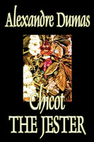 Chicot the Jester by Alexandre Dumas, Fiction, Literary