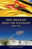 New Mexico's Quest for Statehood, 1846-1912