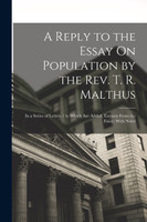 A Reply to the Essay On Population by the Rev. T. R. Malthus