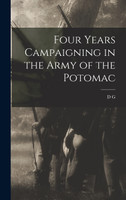 Four Years Campaigning in the Army of the Potomac