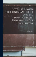 Untersuchungen Über Linkshändigkeit Und Die Funktionellen Differenzen Der Hirnhälften