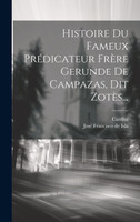 Histoire Du Fameux Prédicateur Frère Gerunde De Campazas, Dit Zotès...