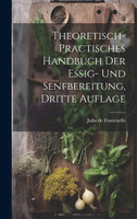 Theoretisch- practisches Handbuch der Essig- und Senfbereitung, Dritte Auflage
