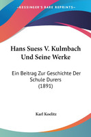 Hans Suess V. Kulmbach Und Seine Werke