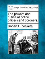 The powers and duties of police officers and coroners.