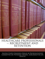 Healthcare Professionals -- Recruitment And Retention