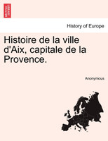 Histoire de la ville d'Aix, Capitale de la Provence, Tome Deuxieme