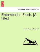Entombed in Flesh. [A tale.]