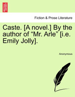 Caste. [A novel.] By the author of "Mr. Arle" [i.e. Emily Jolly]. VOL. III