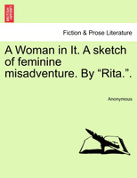 A Woman in It. A sketch of feminine misadventure. By "Rita.".
