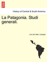 La Patagonia. Studi generali. Serie Quarta
