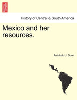 Mexico and her resources.