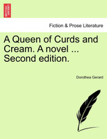 A Queen of Curds and Cream. A novel ... Second edition.