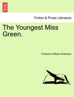 The Youngest Miss Green. Vol. I