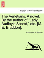 The Venetians. A novel. By the author of "Lady Audley's Secret," etc. [M. E. Braddon].