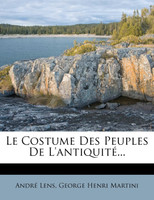 Le Costume Des Peuples De L'antiquité...