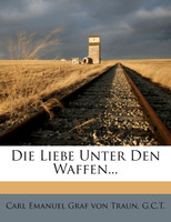 Die Liebe Unter den Waffen...
