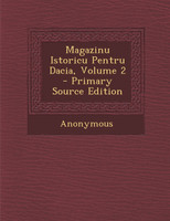 Magazinu Istoricu Pentru Dacia, Volume 2 - Primary Source Edition