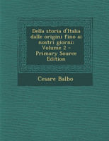 Della Storia D'Italia Dalle Origini Fino AI Nostri Giorni; Volume 2 - Primary Source Edition