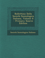 Bollettino Della Societa Sismologica Italiana, Volume 8 - Primary Source Edition