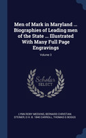 Men of Mark in Maryland ... Biographies of Leading men of the State ... Illustrated With Many Full Page Engravings; Volume 3
