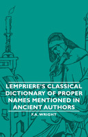 Lempriere's Classical Dictionary of Proper Names Mentioned in Ancient Authors