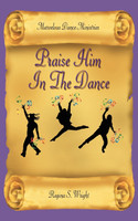 Praise Him In The Dance