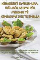 KËNAQËSITË E MBUSHURA. NJË LIBËR GATIME PËR MBUSHJE TË KËMBISHME DHE TË ËMBLLA