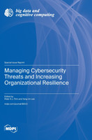 Managing Cybersecurity Threats and Increasing Organizational Resilience