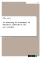 Die Bedeutung des Schweigens im Privatrecht. Unterschiede und Auswirkungen