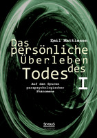 Das persönliche Überleben des Todes, Bd. 1