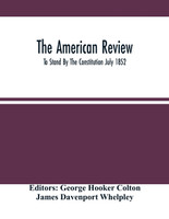The American Review; To Stand By The Constitution July 1852