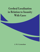 Cerebral Localization In Relation To Insanity