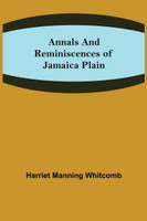 Annals and Reminiscences of Jamaica Plain