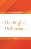 The English Utilitarians, Volume 1