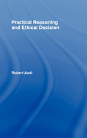 Practical Reasoning and Ethical Decision