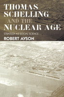 Thomas Schelling and the Nuclear Age