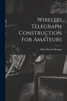 Wireless Telegraph Construction For Amateurs
