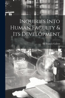Inquiries Into Human Faculty & Its Development