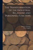 The Transformation of the Industrial Relations and Personnel Function