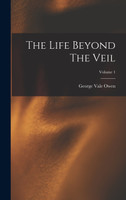 The Life Beyond The Veil; Volume 1