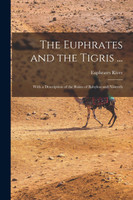 The Euphrates and the Tigris ...
