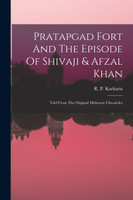 Pratapgad Fort And The Episode Of Shivaji & Afzal Khan