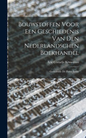 Bouwstoffen Voor een Geschiedenis van den Nederlandschen Boekhandel