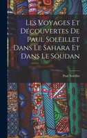 Les Voyages Et Découvertes De Paul Soleillet Dans Le Sahara Et Dans Le Soudan