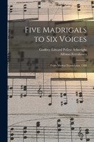 Five Madrigals to Six Voices