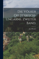 Die Völker Oesterreich-Ungarns. Zweiter Band.