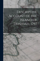 Descriptive Account of the Island of Trinidad, 1797
