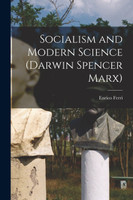 Socialism and Modern Science (Darwin Spencer Marx)